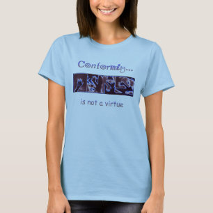 Conformity is Not a Virtue T-Shirt