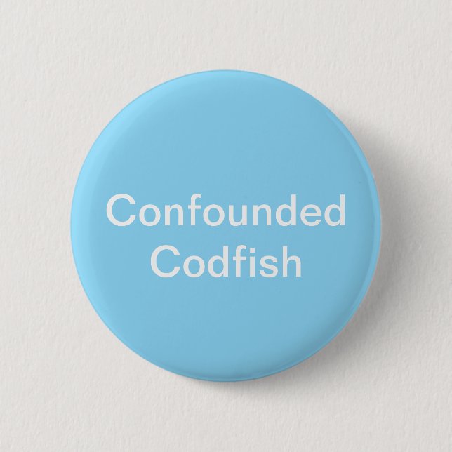 Confounded Codfish Button (Front)