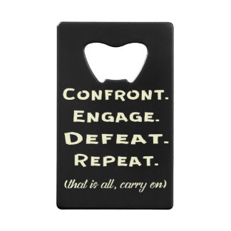 Confront Engage Defeat Repeat Carry On  #