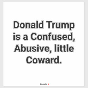 Confused Abusive Coward Trump Hankamer Artjunkhaus