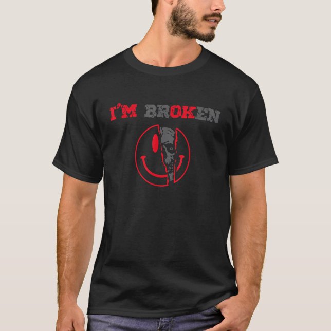 Confused Smile I m Broken Invisible Illness I Am O T-Shirt (Front)