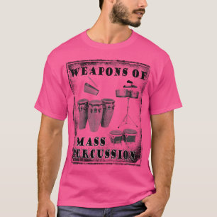 Conga Drum And Bongo Drum Weapons Of Mass Percussi T-Shirt