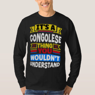 Congolese DR Congo Flag Its A Congolese Thing T-Shirt