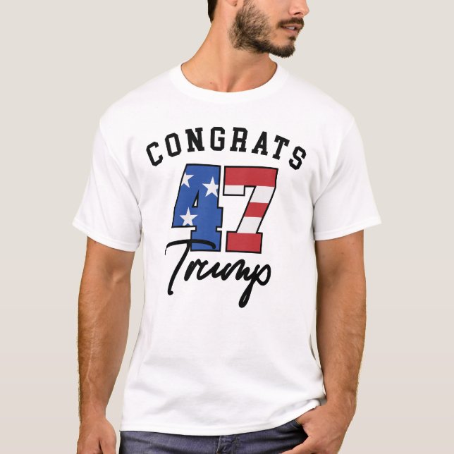 Congrats 47 Trump T-Shirt (Front)