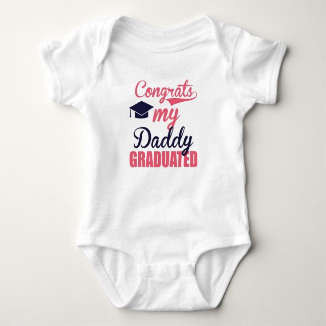 Congrats my daddy Graduated Baby Bodysuit (Front)