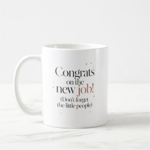 Congrats on Your New Job Don't Forget Us Coffee Mug