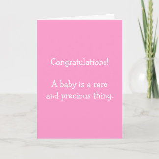 Congratulations! A baby is a rare and precious th. Card