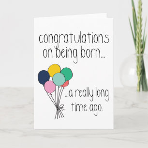 Congratulations on Being Born Funny Birthday Card