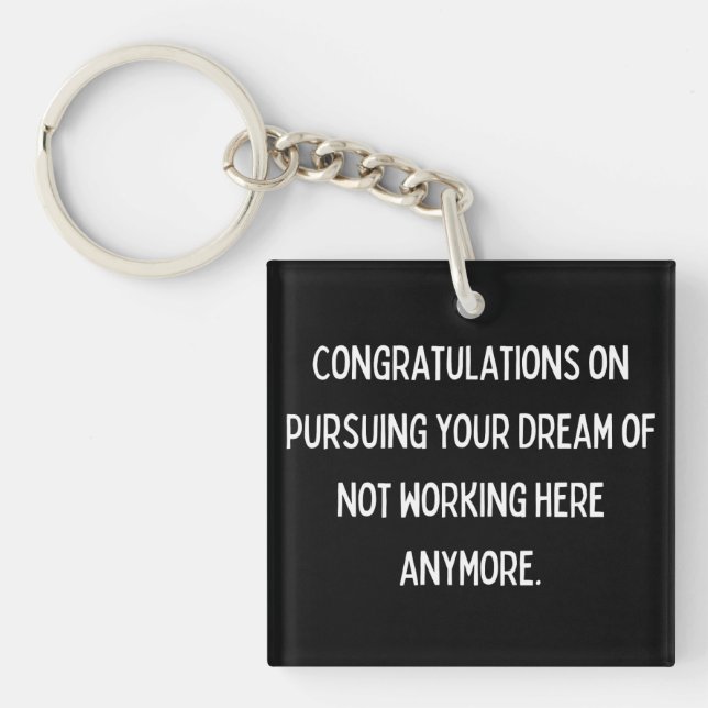 Congratulations on pursuing your dream of not work key ring (Front)