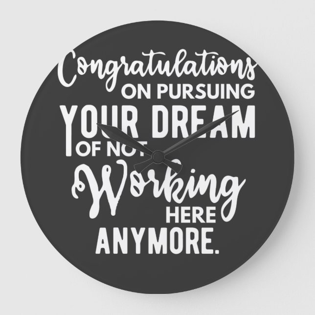 Congratulations on pursuing your dream of not work large clock (Front)
