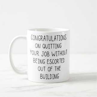 Congratulations On Quitting Your Job Without Being Coffee Mug