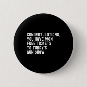 Congratulations Won Free Tickets To Today's Gun Sh 6 Cm Round Badge