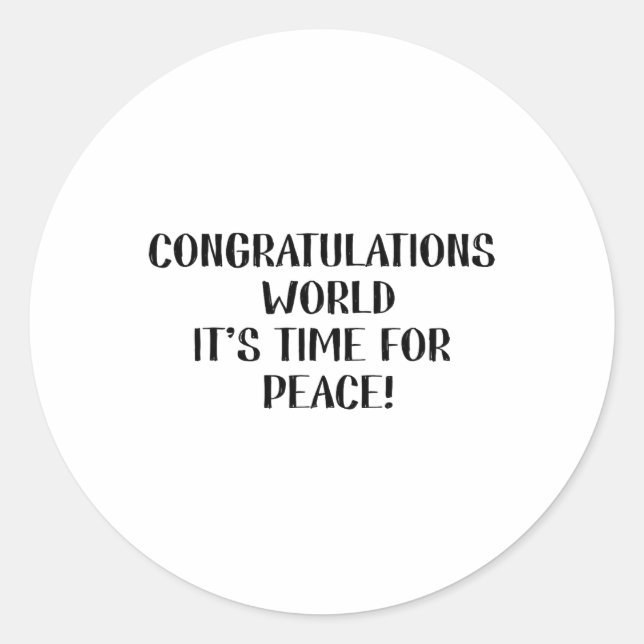 Congratulations World, It’s Time For Peace  Classic Round Sticker (Front)