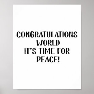 Congratulations World, It’s Time For Peace Poster