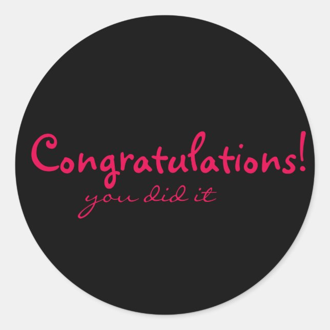 Congratulations! you did it classic round sticker (Front)