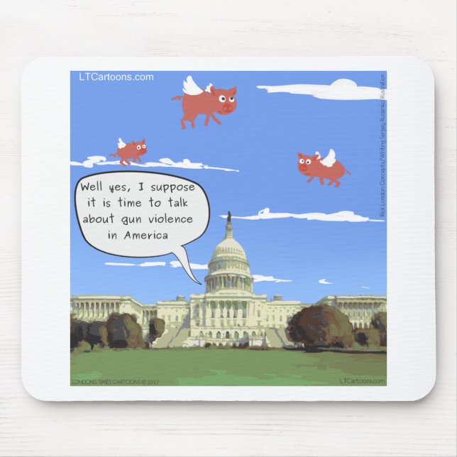 Congress & Gun Violence Talk When Pigs Fly Mouse Pad (Front)