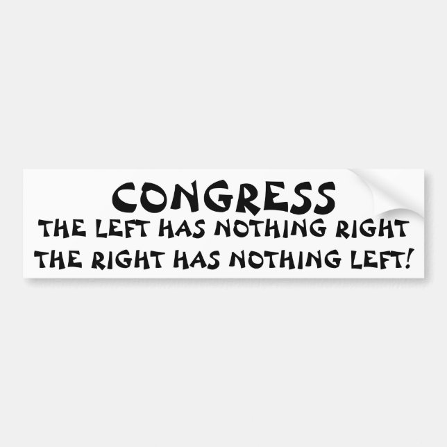 Congress:  Left, Nothing Right, Nothing Left Bumper Sticker (Front)