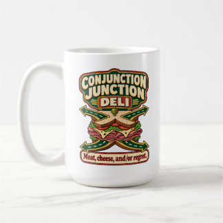Conjunction Junction Deli – Meat Cheese and/or Reg Coffee Mug