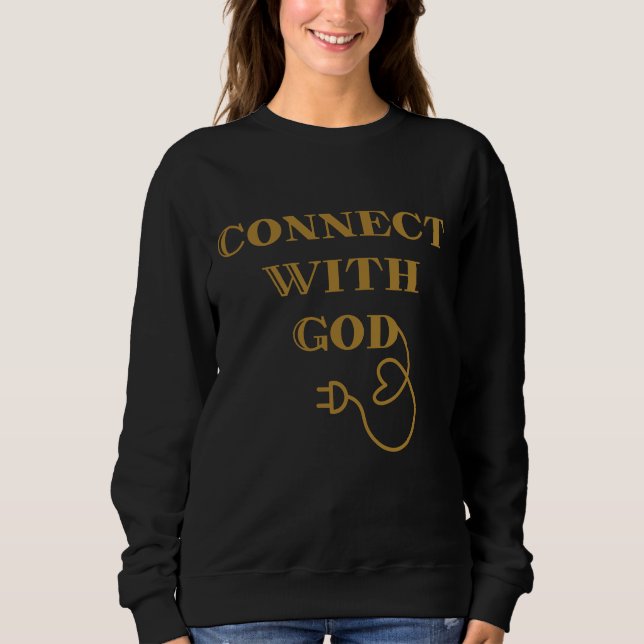 Connect With God Biblical Quote Woman's Sweatshirt (Front)