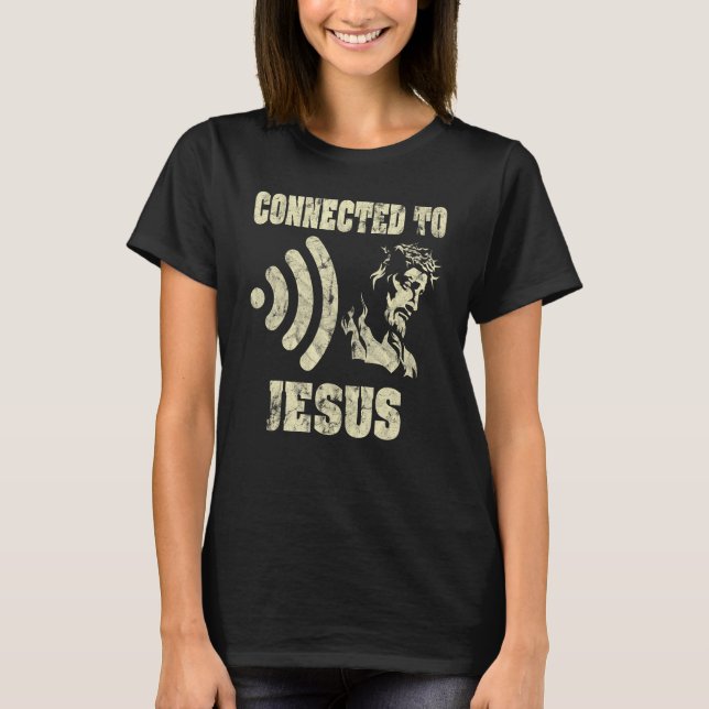 Connected To Jesus  Christian T-Shirt (Front)