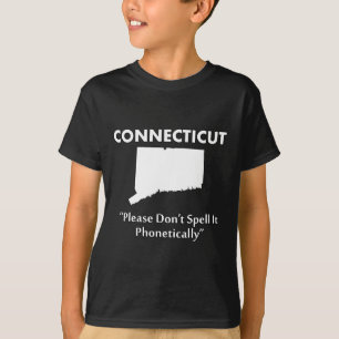 Connecticut - Please Don't Spell it Phonetically T-Shirt