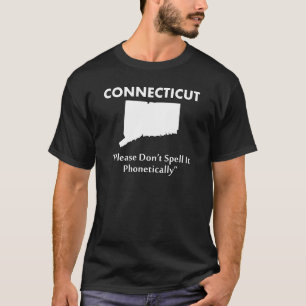 Connecticut - Please Don't Spell it Phonetically T-Shirt