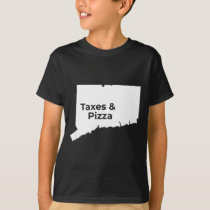 Connecticut Taxes &amp; Connecticut Zza  T-Shirt