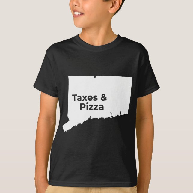 Connecticut Taxes & Connecticut Pizza T-Shirt (Front)