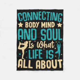 Connecting Body Mind And Soul Life Is About Fleece Blanket