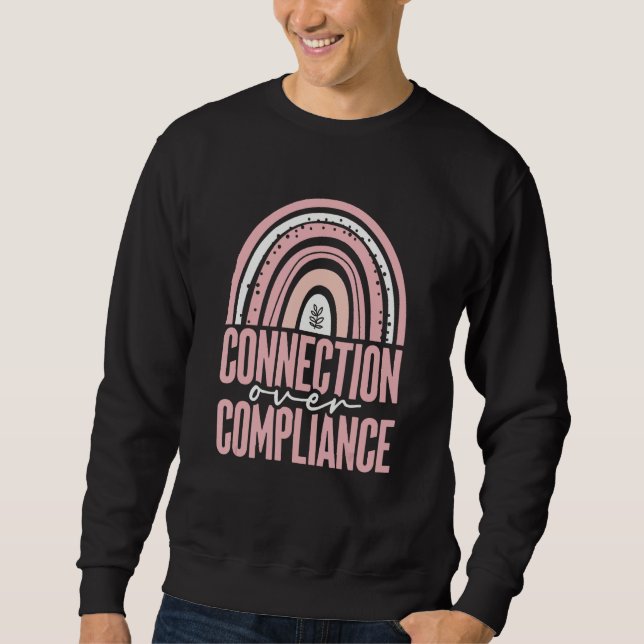 Connection Over Compliance Behavior RBT ABA Behavi Sweatshirt (Front)
