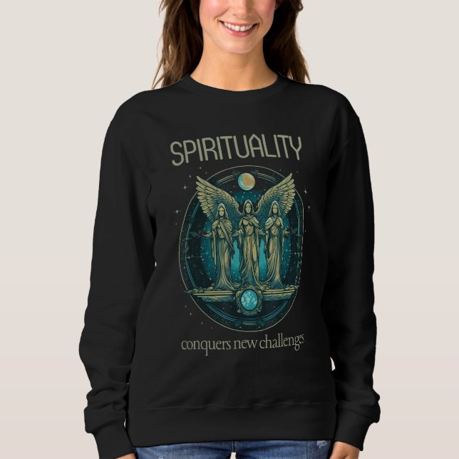Conquer New Challenges Spirituality Motivational S Sweatshirt (Front)