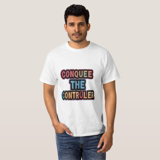 Conquer the Controller: Empower Your Game T-Shirt (Front Full)