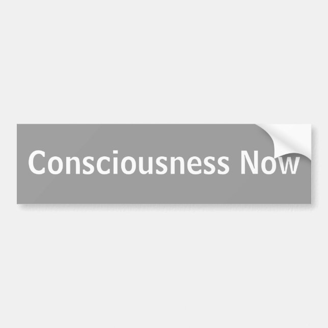 Consciousness Now Bumper Sticker (Front)