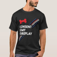 Consent Is My Foreplay Dark Pup
