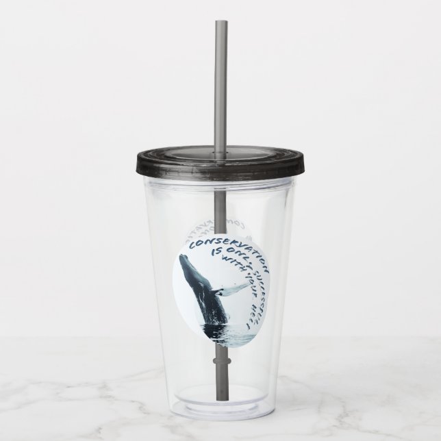 Conservation Is Only Successful With Your Help Acrylic Tumbler (Front)
