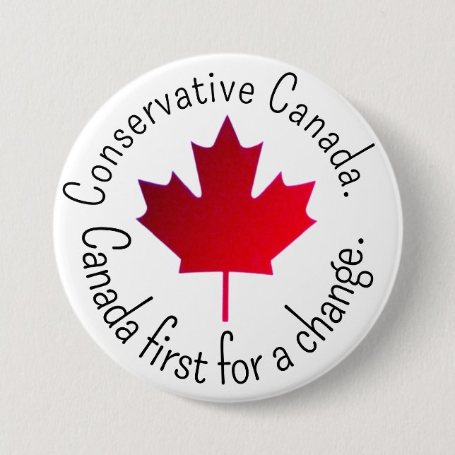 Conservative Canada. Canada first for a change.  7.5 Cm Round Badge (Front)