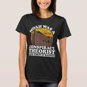 Conservative Christian Noah Was A Conspiracy Theor T-Shirt