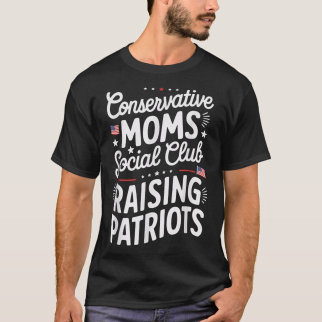 Conservative Moms Social Club Raising Patriots  T-Shirt (Front)