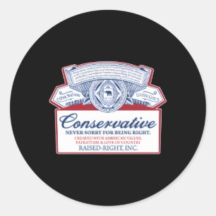 Conservative Never Sorry For Being Right Classic Round Sticker