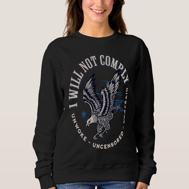 Conservative Republican I Will Not Comply Sweatshirt (Front)
