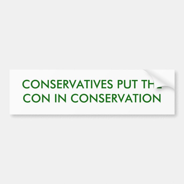 CONSERVATIVES PUT THE CON IN CONSE... - Customised Bumper Sticker (Front)
