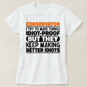 Conservator I Try To Make Things Funny Saying Cool T-Shirt