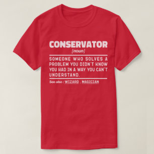 Conservator Noun Professional Museum Worker Funny T-Shirt