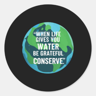 Conserve Water Earth Day Conserve Water Classic Round Sticker