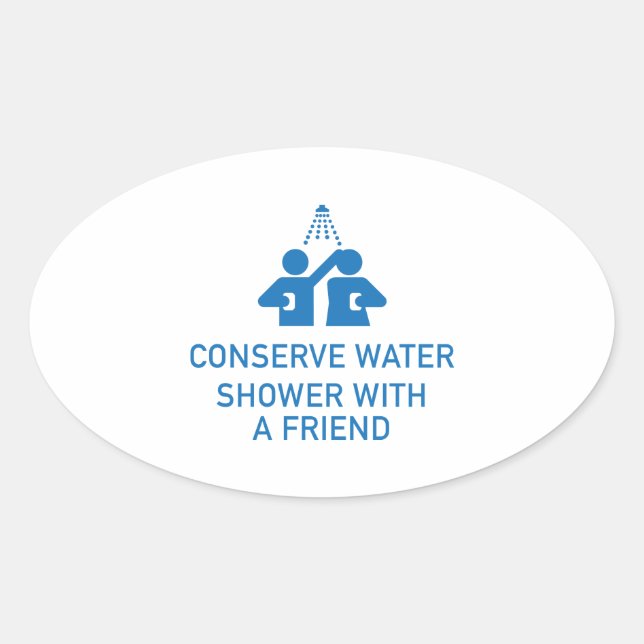 Conserve Water Shower With A Friend Oval Sticker (Front)