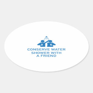 Conserve Water Shower With A Friend Oval Sticker