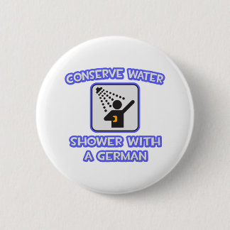 Conserve Water .. Shower With a German 6 Cm Round Badge