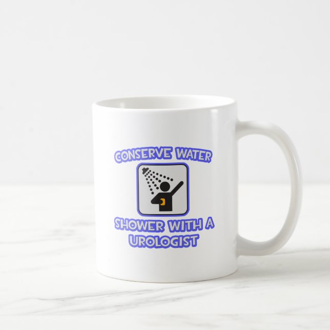 Conserve Water .. Shower With a Urologist Coffee Mug (Right)