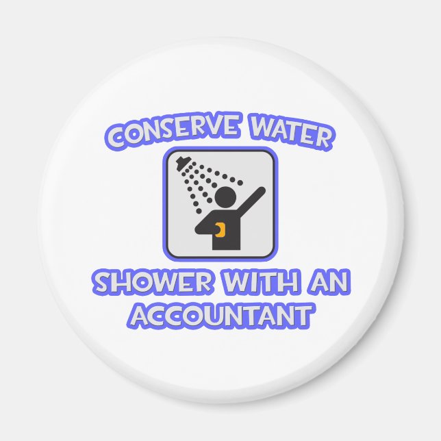Conserve Water .. Shower With an Accountant Magnet (Front)