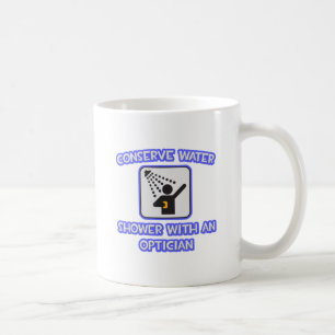 Conserve Water .. Shower With an Optician Coffee Mug